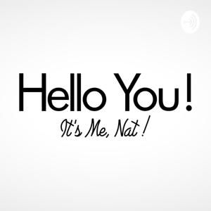 Hello You ! It's Me Nat !