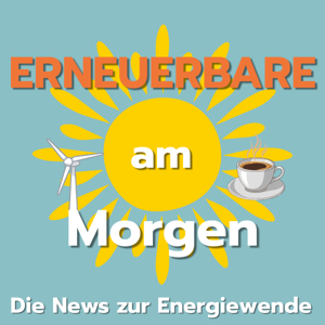 Erneuerbare am Morgen - Die News zur Energiewende