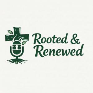 Rooted and Renewed