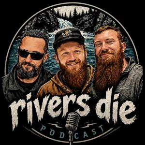 The Rivers Die Podcast