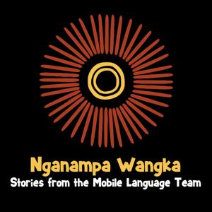 Nganampa Wangka: Stories from the Mobile Language Team