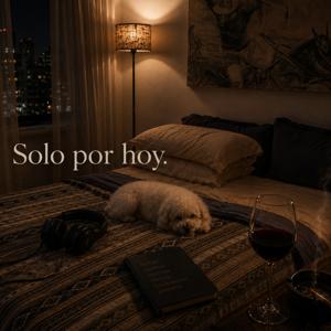 Solo por hoy.