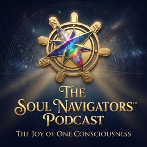 The Soul Navigators™ Podcast