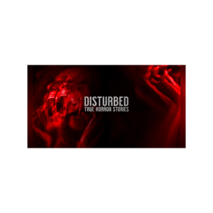 Disturbed: True Horror Stories
