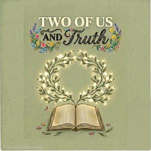 Two of Us and Truth: A Conversational Bible Study