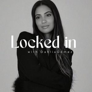 Locked in with Dahlia Gomez