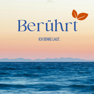 Berührt - ich denke laut.