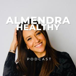 El podcast de Almendra Healthy by Ale Ontiveros