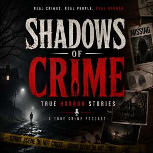 Shadows of Crime: True Horror Stories