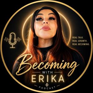 Becoming with Erika Podcast