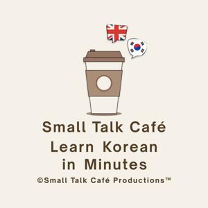 Small Talk Café - Learn Korean in Minutes