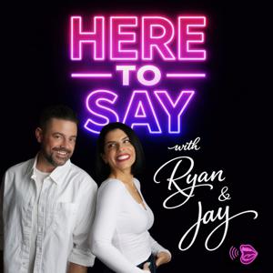 Here To Say With Ryan & Jay