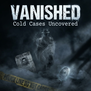 Vanished: Cold Cases Uncovered