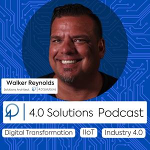 4.0 Solutions Podcast by Walker Reynolds