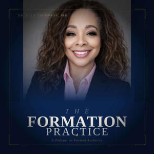 The Formation Practice with Dr. Ella Thompson, PhD