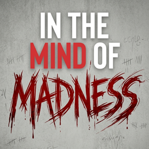 In the Mind of Madness