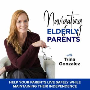 Navigating Elderly Parents | Age In Place, Senior Living, Advocacy, Elderly Care, Caregivers