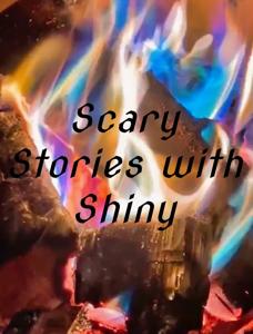 Scary Stories with Shiny