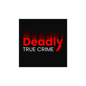 Deadly True Crime