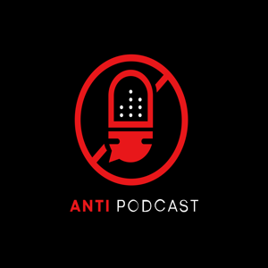 Anti Podcast