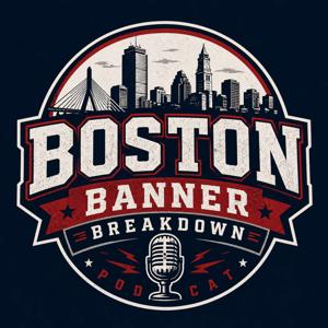 Boston Banner Breakdown Podcast