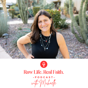 Raw Life. Real Faith. with Michaelle
