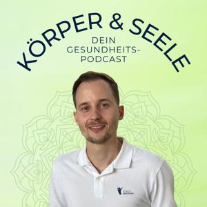 Körper und Seele - Dein Gesundheits-Podcast