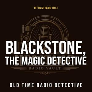 Blackstone, the Magic Detective – Old Time Radio Detective (OTR)