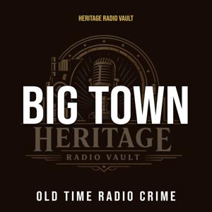 Big Town – Old Time Radio Crime Drama (OTR)