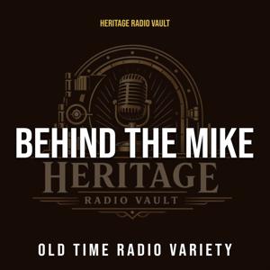 Behind the Mike – Old Time Radio Variety (OTR)