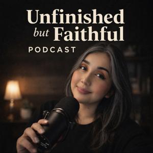 Unfinished but Faithful Podcast