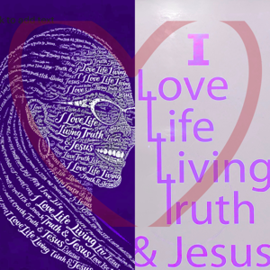 I Love Life Living Truth & Jesus Podcast