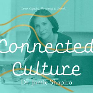 Connected Culture with Dr. Jamie Shapiro