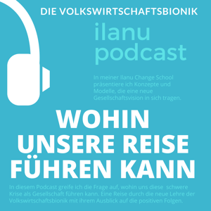 ILANU PODCAST 02 - WOHIN UNS DIE REISE ALS GESELLSCHAFT FÜHREN KANN