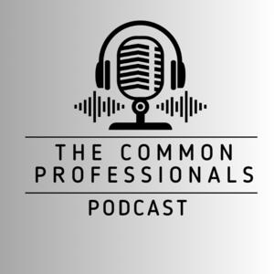 The Common Professionals Podcast