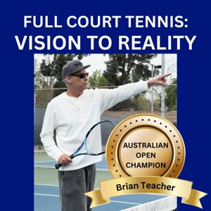 Full Court Tennis with Brian Teacher: Vision to Reality
