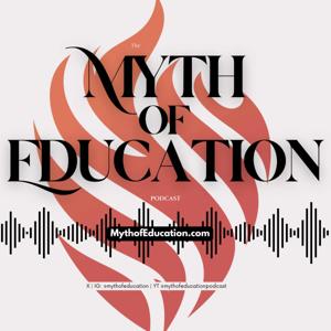 The Myth of Education Podcast