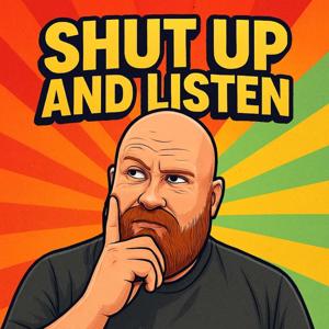 Shut Up and Listen