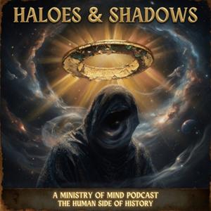 Haloes and Shadows: The Human Side of History