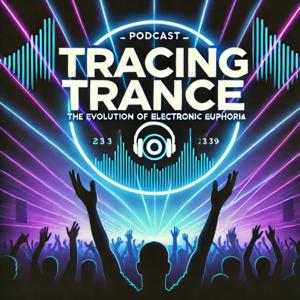Tracing Trance : The Evolution of Electronic Euphoria