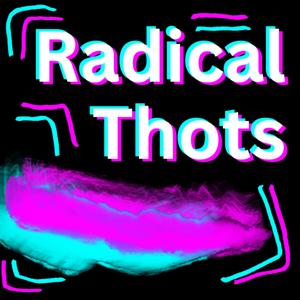 Radical Thots