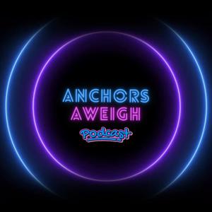Anchors Aweigh - Podcast