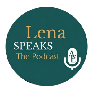 Authentic Encounters: Lena Speaks The Podcast