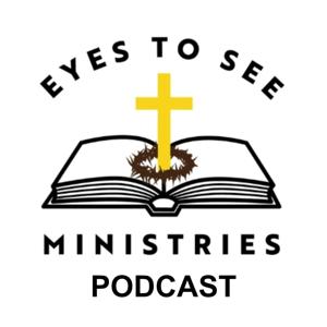 Eyes to See Ministries Podcast