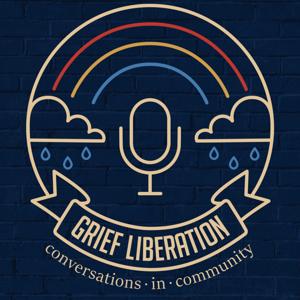 Grief Liberation: Conversations in Community