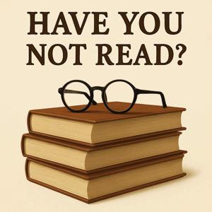 Have You Not Read?