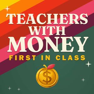 Teachers With Money: First In Class