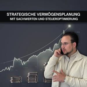 Strategische Vermögensplanung mit Sachwerten und Steueroptimierung