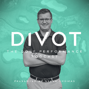 Divot: The Golf Performance Podcast