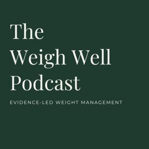 The Weigh Well Podcast